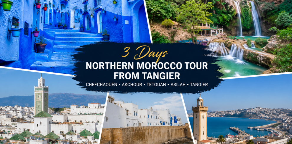 3 days Northern Morocco tour from Tangier visiting Chefchaouen Akchour Tetouan Asilah and the Rif Mountains